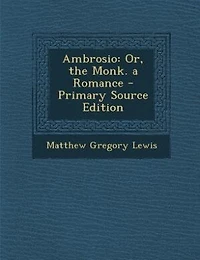 Ambrosio: Or, the Monk. a Romance - Primary Source Edition
