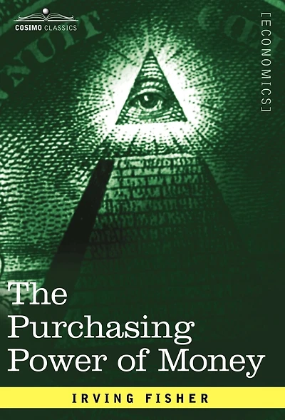 The Purchasing Power of Money: Its Determination and Relation to Credit Interest and Crises