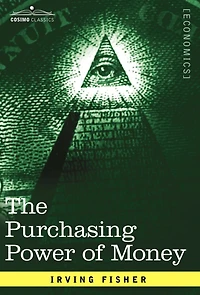 The Purchasing Power of Money: Its Determination and Relation to Credit Interest and Crises