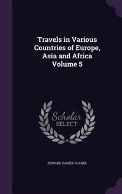 Travels in Various Countries of Europe, Asia and Africa Volume 5