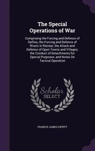 the Special Operations of War: Comprising Forcing and Defence Defiles; Rivers Retreat; At