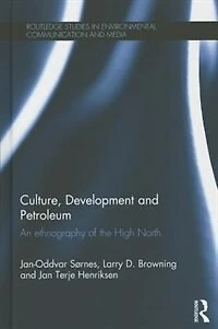 Culture, Development And Petroleum: An Ethnography Of The High North