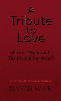 A Tribute To Love Horror Death And The Crumbling Mind