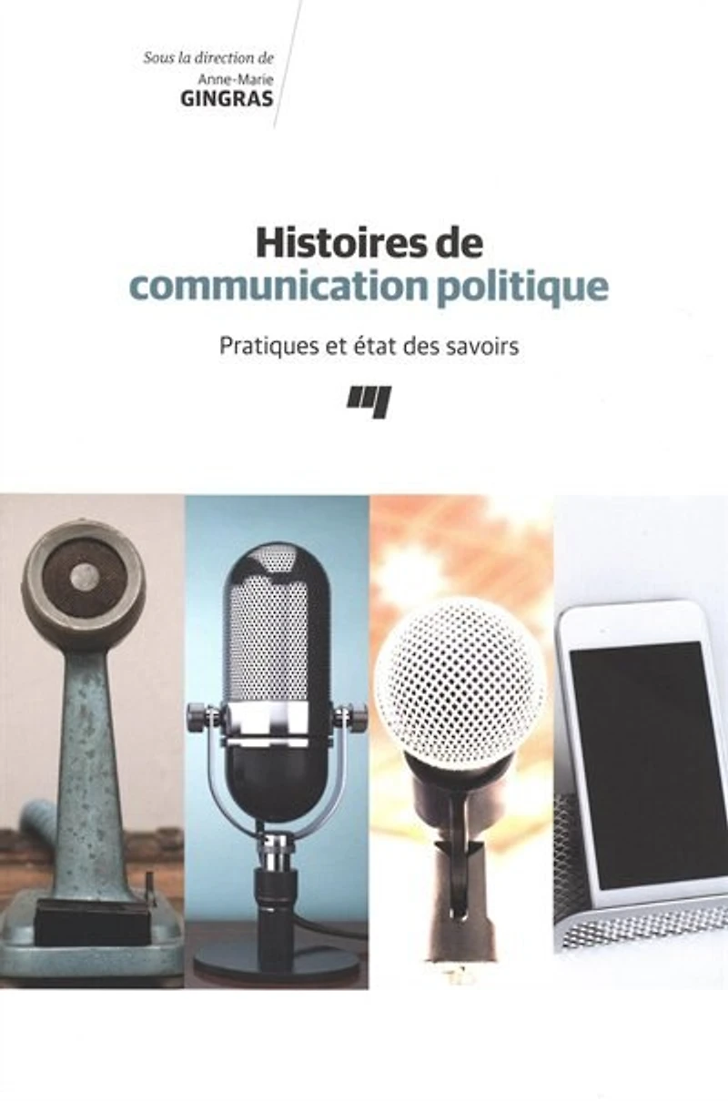 Histoires de communication politique : pratiques et état des savoirs: savoirs