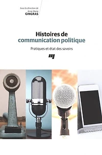 Histoires de communication politique : pratiques et état des savoirs: savoirs