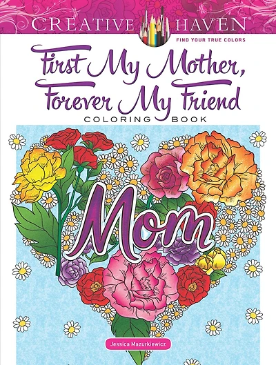 Creative Haven First My Mother, Forever My Friend Coloring Book