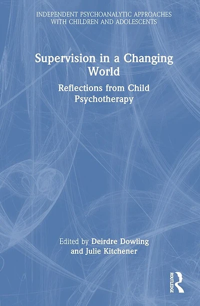Supervision a Changing World: Reflections from Child Psychotherapy