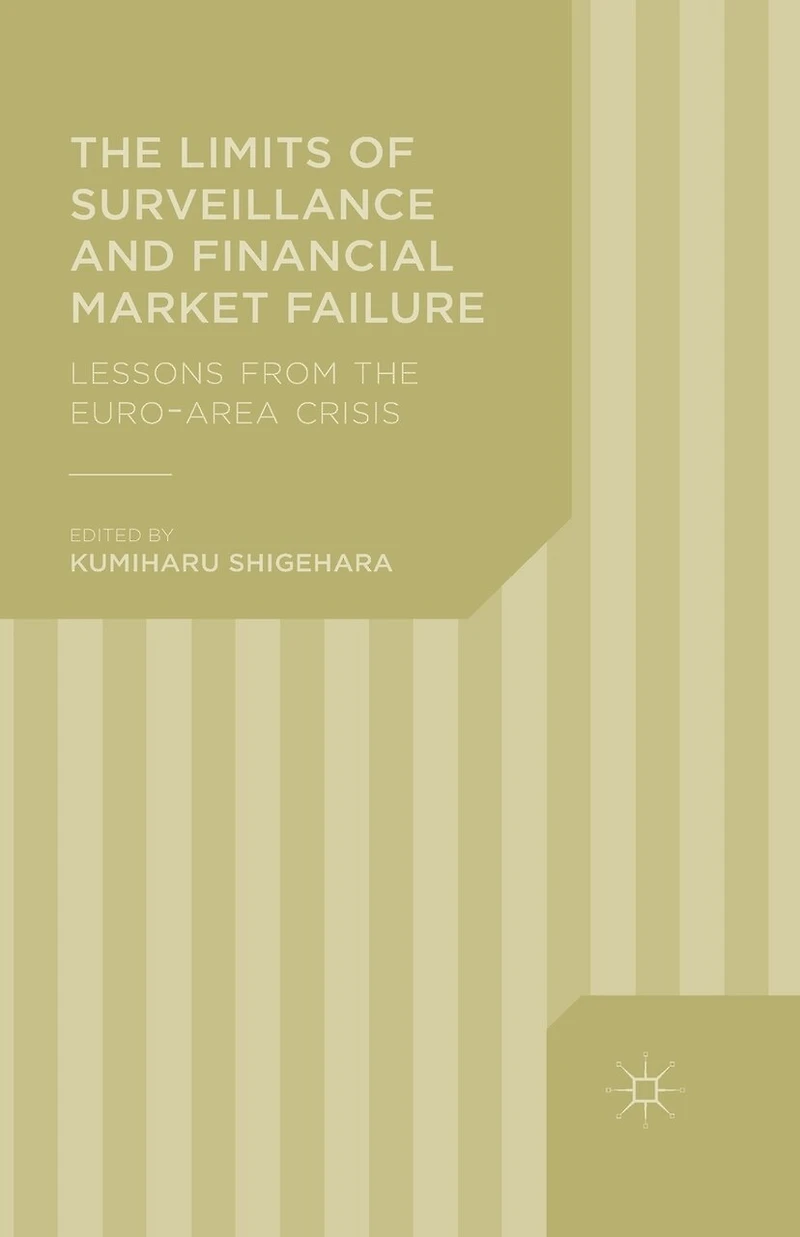 the Limits of Surveillance and Financial Market Failure: Lessons from Euro-Area Crisis