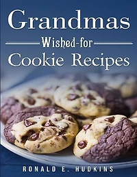 Grandmas Wished-for Cookie Recipes