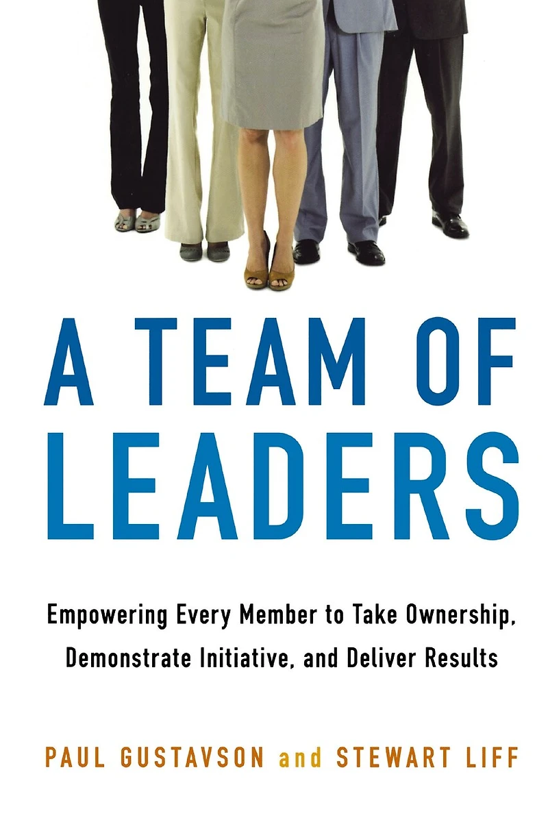 A Team of Leaders: Empowering Every Member to Take Ownership, Demonstrate Initiative, and Deliver Results