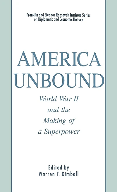 America Unbound: World War Ii And The Making Of A Superpower