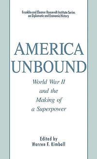 America Unbound: World War Ii And The Making Of A Superpower