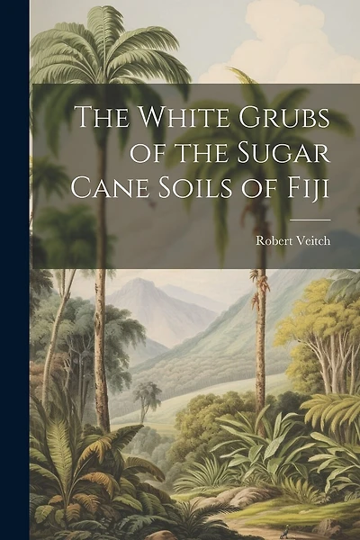 The White Grubs of the Sugar Cane Soils of Fiji