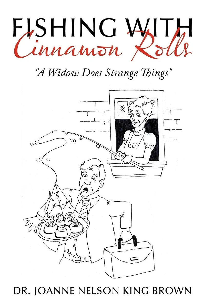 Fishing With Cinnamon Rolls: A Widow Does Strange Things