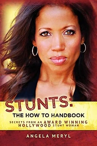 Stunts: The How To Handbook: Secrets From An Award Winning Hollywood Stunt Woman