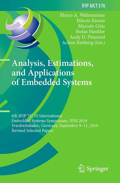 Analysis, Estimations, and Applications of Embedded Systems: 6th IFIP TC 10 International Embedded Systems Symposium, IESS 2019, Friedrichshafen, Germany, September 9-11, 2019, Revised Selected Papers