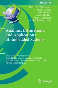 Analysis, Estimations, and Applications of Embedded Systems: 6th IFIP TC 10 International Embedded Systems Symposium, IESS 2019, Friedrichshafen, Germany, September 9-11, 2019, Revised Selected Papers