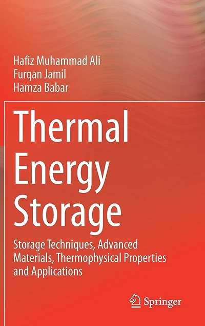 Thermal Energy Storage: Storage Techniques, Advanced Materials, Thermophysical Properties And Applications