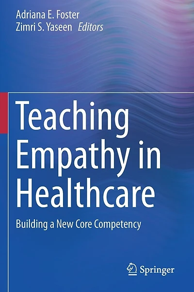 Teaching Empathy In Healthcare: Building A New Core Competency