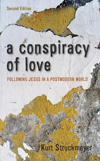 a Conspiracy of Love, Second Edition: Following Jesus Postmodern World