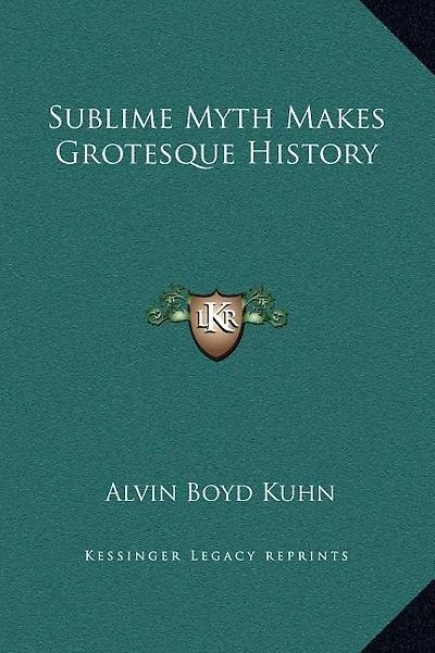 Sublime Myth Makes Grotesque History