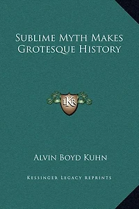 Sublime Myth Makes Grotesque History