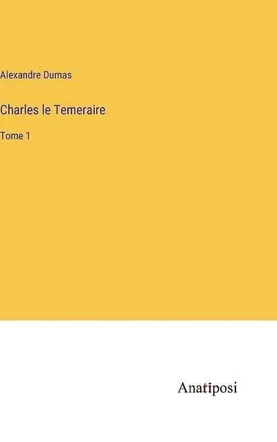 Charles le Temeraire: Tome 1