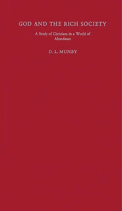 God and the Rich Society: A Study of Christians in a World of Abundance