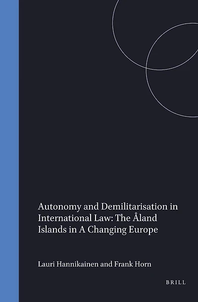 Autonomy and Demilitarisation in International Law: The Åland Islands in a Changing Europe