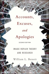 Accounts, Excuses, and Apologies: Image Repair Theory Research