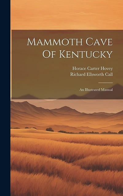 Mammoth Cave Of Kentucky: An Illustrated Manual