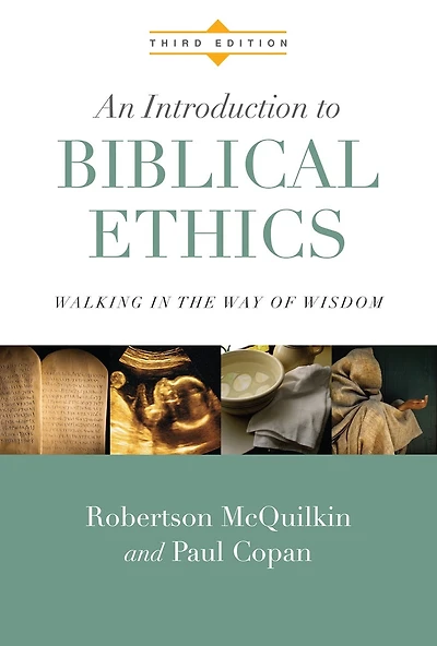 An Introduction to Biblical Ethics: Walking the Way of Wisdom