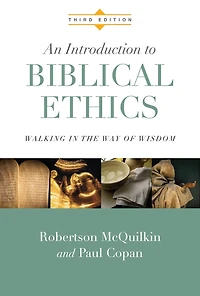 An Introduction to Biblical Ethics: Walking the Way of Wisdom