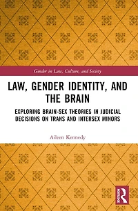 Law, Gender Identity, and the Brain: Exploring Brain-Sex Theories Judicial Decisions on Trans Intersex Minors