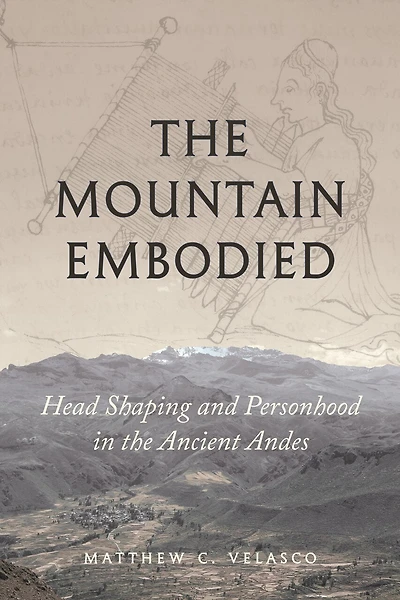 the Mountain Embodied: Head Shaping and Personhood Ancient Andes