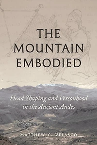 the Mountain Embodied: Head Shaping and Personhood Ancient Andes
