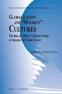 Globalization and “Minority” Cultures: The Role of “Minor” Cultural Groups in Shaping Our Global Future