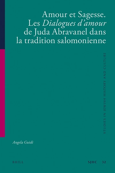Amour et Sagesse. Les Dialogues d’amour de Juda Abravanel dans la tradition salomonienne