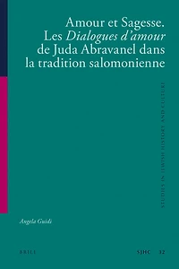 Amour et Sagesse. Les Dialogues d’amour de Juda Abravanel dans la tradition salomonienne