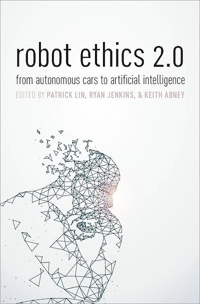 Robot Ethics 2.0: From Autonomous Cars To Artificial Intelligence