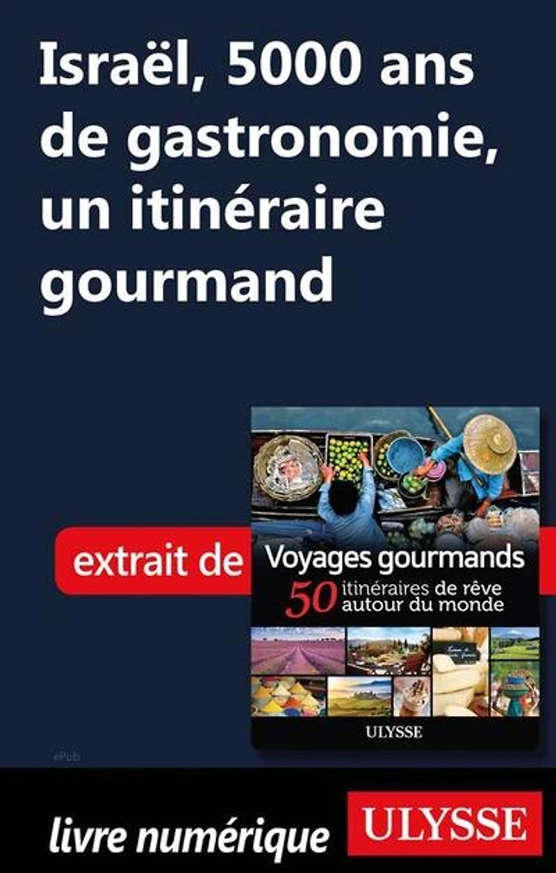 Voyages gourmands: 50 itinéraires de rêve autour du monde