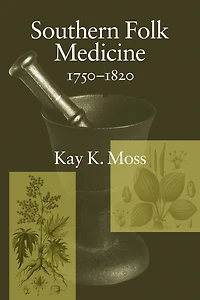 Southern Folk Medicine, 1750-1820