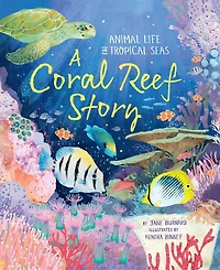 A Coral Reef Story: Animal Life Tropical Seas