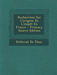 Recherches sur l'Origine de l'Impôt en France