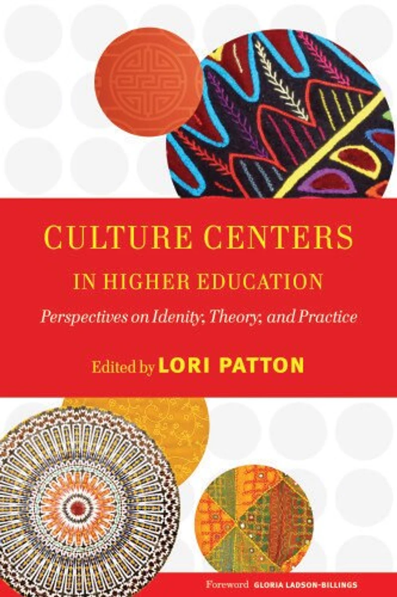 Culture Centers Higher Education: Perspectives on Identity, Theory, and Practice