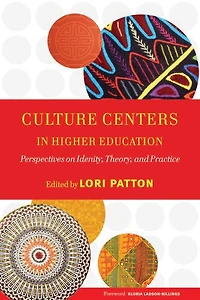 Culture Centers Higher Education: Perspectives on Identity, Theory, and Practice