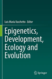 Epigenetics, Development, Ecology and Evolution