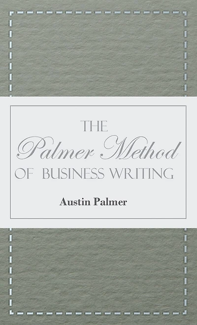 The Palmer Method of Business Writing;A Series of Self-teaching Lessons in Rapid, Plain, Unshaded, Coarse-pen, Muscular Movement Writing for Use in All Schools, Public or Private, Where an Easy and Legible Handwriting is the Object Sought; Also for the Ho