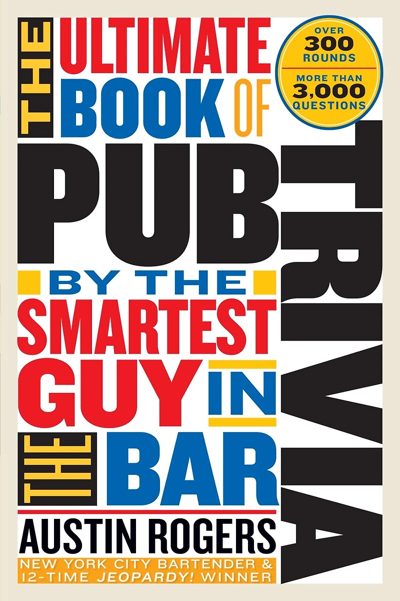 the Ultimate Book of Pub Trivia by Smartest Guy Bar: Over 300 Rounds and More Than 3,000 Questions