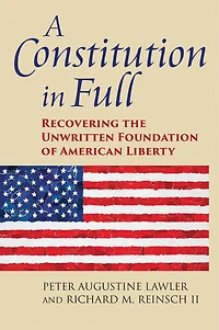 A Constitution Full: Recovering the Unwritten Foundation of American Liberty